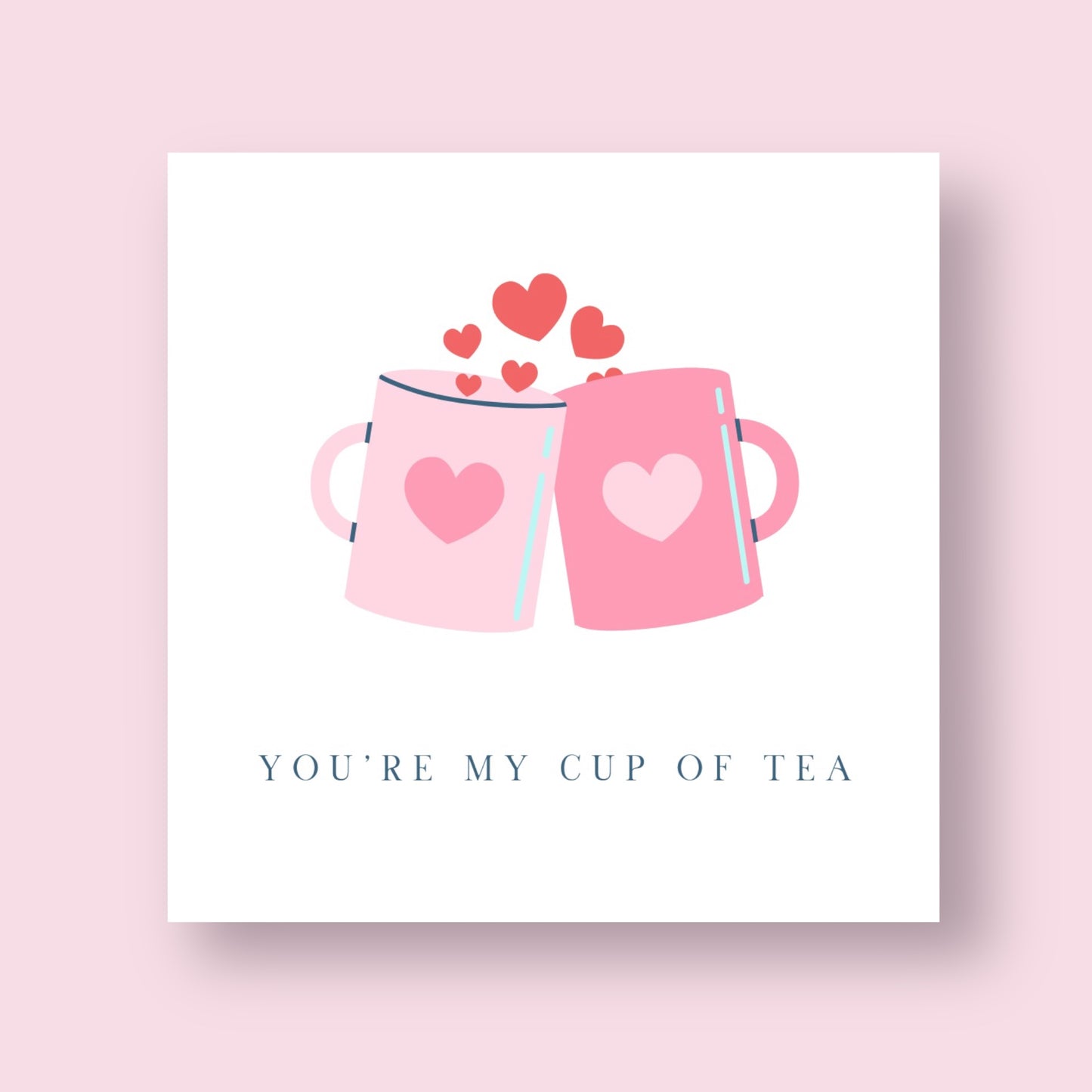 Valentine's Card - You're My Cup Of Tea